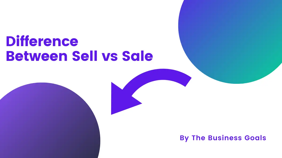 Difference Between Sell and Sale and When to Use Sale