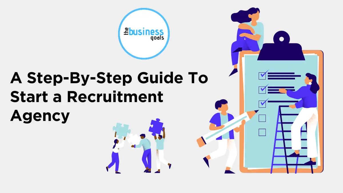 A Step-By-Step Guide To Start a Recruitment Agency