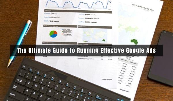 The Ultimate Guide to Running Effective Google Ads
