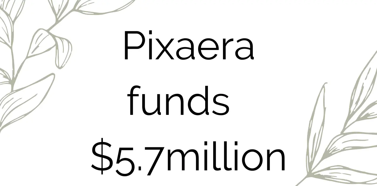 Pixaera funds $5.7million